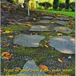 trust in your own path--stone path through garden